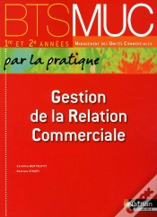 Capa do artigo Gestion De La Relation Commerciale Bts Muc (Par La Pratique) 1re Et 2e Annees Eleve 2010