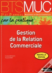 Gestion De La Relation Commerciale Bts Muc (Par La Pratique) Eleve 2012