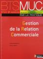 Gestion De La Relation Commerciale ; Bts Muc ; Par La Pratique ; Élève (Édition 2008) - Preview