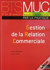 Capa do artigo Gestion De La Relation Commerciale ; Bts Muc ; Par La Pratique ; Élève (Édition 2008)