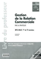 Gestion De La Relation Commerciale Bts Muc (Par La Pratique) Professeur 2012