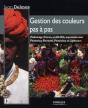 Gestion Des Couleurs Pas À Pas ; Étalonnage D'Ecran, Profils Icc, Impression Avec Phtoshop Elements, Photoshop Et Lightroom - Preview