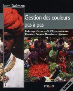 Capa do artigo Gestion Des Couleurs Pas À Pas ; Étalonnage D'Ecran, Profils Icc, Impression Avec Phtoshop Elements, Photoshop Et Lightroom