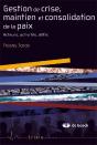 Gestion Des Crise, Maintien Et Consolidation De La Paix ; Acteurs, Activités, Défis - Preview