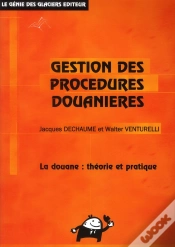 Capa do artigo Gestion Des Procédures Douanières ; La Douane : Théorie Et Pratique (13e Édition)