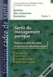Gestion Des Ressouces Humaines T.1 ; Sortir Du Management Panique, Préserver La Santé Des Cadres Et Promouvoir Celle De Leur Équipe