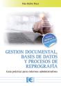 Gestión Documental, Bases De Datos Y Procesos De Reprografía. Guía Práctica Para Entornos A - Preview