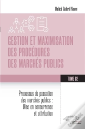 Gestion Et Maximisation Des Procedures Des Marches Publics Tome 2 - Vol02 - Processus De Passation D