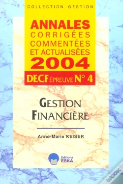 Capa do artigo Gestion Financiere Decf Epreuve N.4 ; Annales Corrigees, Commentees Et Actualisees 2004
