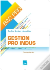 Gestion Pro Indus ; Bac Pro Sections Industrielles