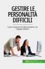 Gestire Le Personalità Difficili - Preview