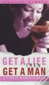 Capa do artigo Get A Life, Then Get A Man