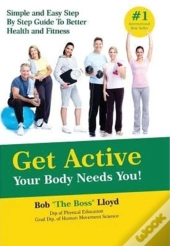 Get Active Your Body Needs You!