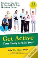 Get Active Your Body Needs You!