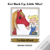 Get Back Up, Little Miss! I'M Not Afraid
