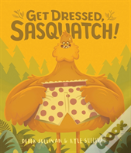 Get Dressed, Sasquatch!