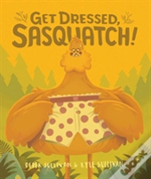 Get Dressed, Sasquatch!