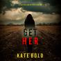 Get Her (A Heather King Suspense Thriller—Book Six) - Preview