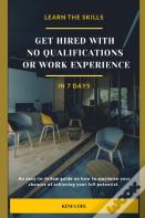 Get Hired With No Qualifications Or Work Experience