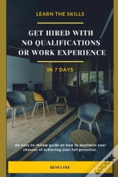 Get Hired With No Qualifications Or Work Experience