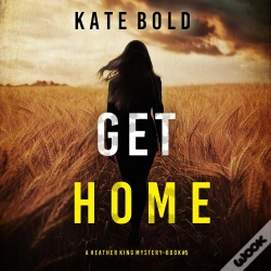 Capa do artigo Get Home (A Heather King Suspense Thriller—Book Five)