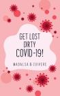 Get Lost Dirty Covid 19! - Preview