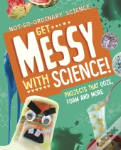 Get Messy With Science!
