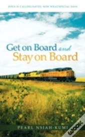 Get On Board And Stay On Board: Jesus Is