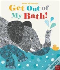 Get Out Of My Bath!
