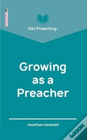 Get Preaching: Growing As A Preacher