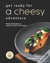 Get Ready For A Cheesy Adventure