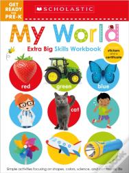 Get Ready For Pre-K Extra Big Skills Workbook: My World (Scholastic Early Learners)