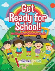 Get Ready For School! An Educational Coloring Book