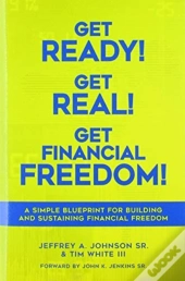 Get Ready! Get Real! Get Financial Freedom!