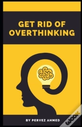 Get Rid Of Overthinking