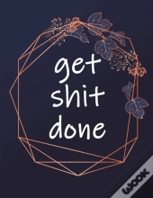 Get Shit Done: Large 2021 Monthly Planne