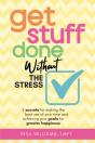Get Stuff Done Without The Stress - Preview