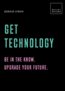 Get Technology: Be In The Know. Upgrade Your Future.