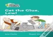 Get The Glue, Lew!
