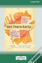 Get There Early (16pt Large Print Edition)