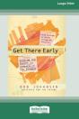 Get There Early (16pt Large Print Edition) - Preview
