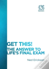 Get This! The Answer To Life'S Final Exam