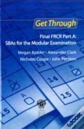 Get Through Final Frcr Part A: Sbas For The Modular Examination