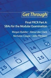 Get Through Final Frcr Part A: Sbas For The Modular Examination