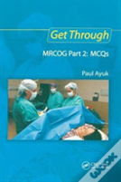 Get Through Mrcog Part 2: Mcqs