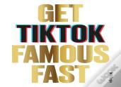 Get Tiktok Famous Fast