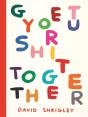 Get Your Shit Together - Preview