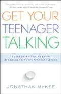 Get Your Teenager Talking - Everything You Need To Spark Meaningful Conversations