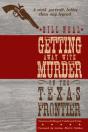 Getting Away With Murder On The Texas Frontier - Preview