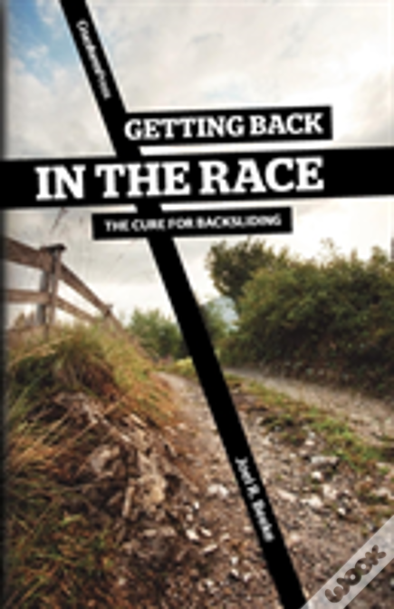 Getting Back In The Race: The Cure For Backsliding